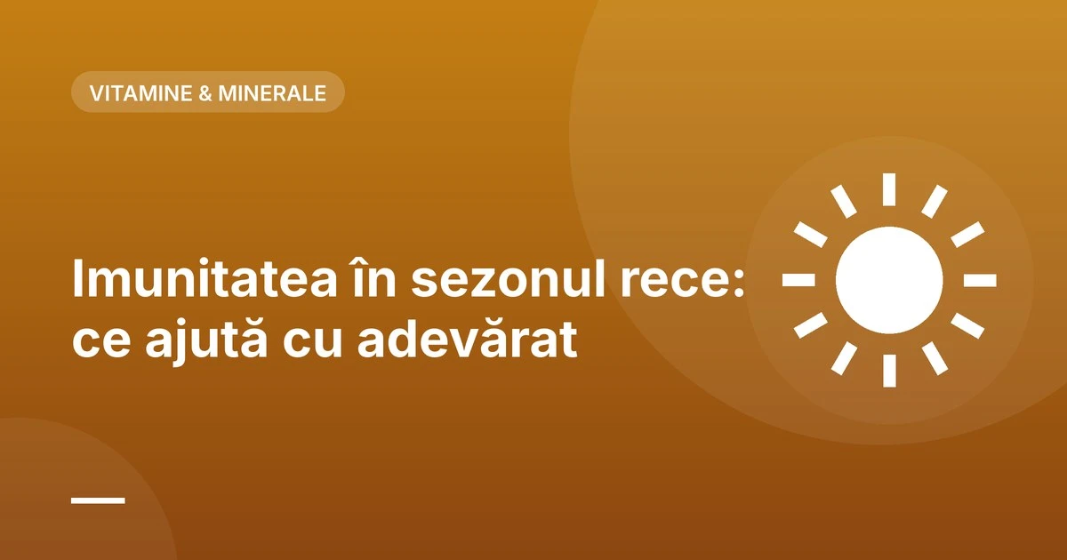 Imunitatea în sezonul rece: ce ajută cu adevărat